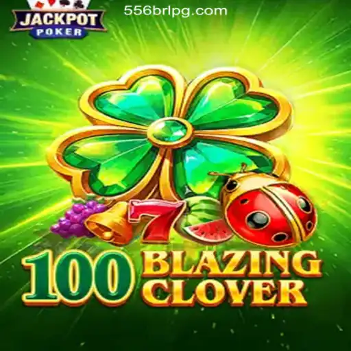 Discover the Thrills of 100BlazingClover: A Top Pick on 556BRL.com Platform